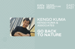 KAFe 2022| KTU| Kengo Kuma: GO BACK TO NATURE